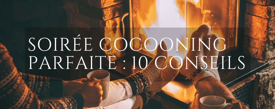 10 Conseils Pour Une Soirée Cocooning Parfaite